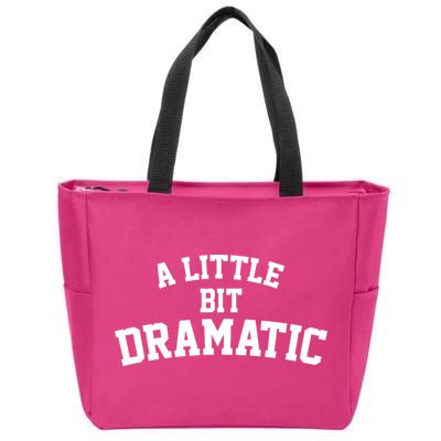 A Little Bit Dramatic Zip Tote Bag