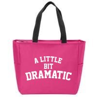 A Little Bit Dramatic Zip Tote Bag