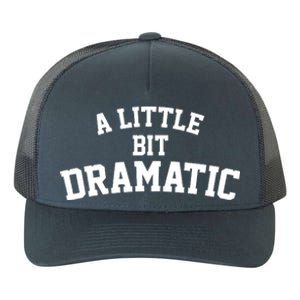 A Little Bit Dramatic Yupoong Adult 5-Panel Trucker Hat