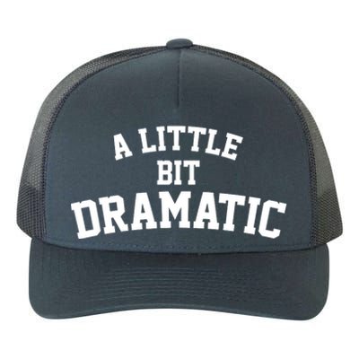 A Little Bit Dramatic Yupoong Adult 5-Panel Trucker Hat