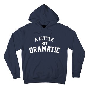 A Little Bit Dramatic Hoodie