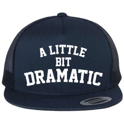 A Little Bit Dramatic Flat Bill Trucker Hat