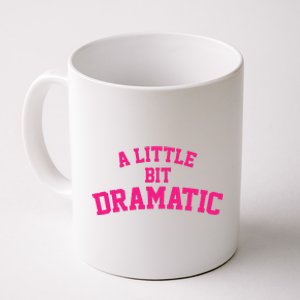 A Little Bit Dramatic Coffee Mug