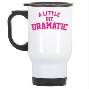 A Little Bit Dramatic Stainless Steel Travel Mug