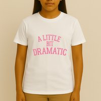 A Little Bit Dramatic T-Shirt