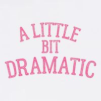 A Little Bit Dramatic T-Shirt