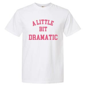 A Little Bit Dramatic Regina George Garment-Dyed Heavyweight T-Shirt