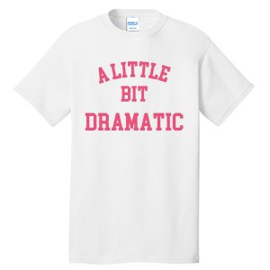 A Little Bit Dramatic Regina George Tall T-Shirt