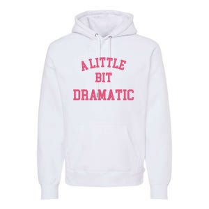 A Little Bit Dramatic Regina George Premium Hoodie