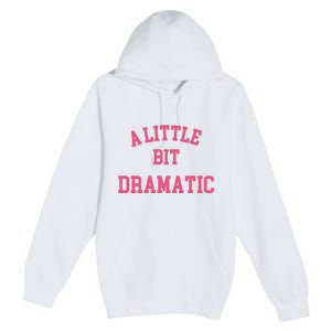 A Little Bit Dramatic Regina George Premium Pullover Hoodie