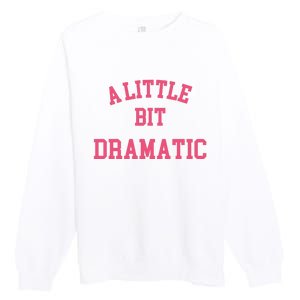 A Little Bit Dramatic Regina George Premium Crewneck Sweatshirt