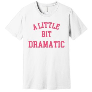 A Little Bit Dramatic Regina George Premium T-Shirt