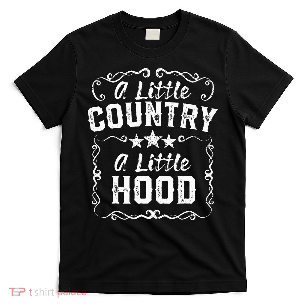 A Little Bit Country A Little Bit Hood Music Concert Gift T-Shirt