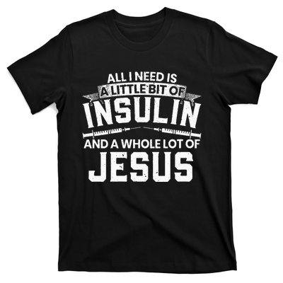 A Little Bit Of Insulin And A Whole Lot Of Jesus Diabetes T-Shirt