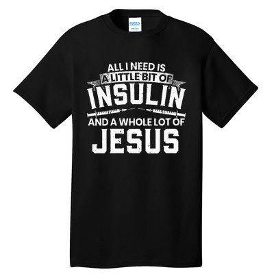 A Little Bit Of Insulin And A Whole Lot Of Jesus Diabetes Tall T-Shirt