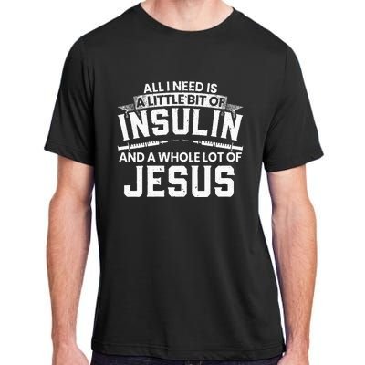 A Little Bit Of Insulin And A Whole Lot Of Jesus Diabetes Adult ChromaSoft Performance T-Shirt