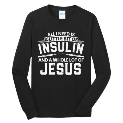 A Little Bit Of Insulin And A Whole Lot Of Jesus Diabetes Tall Long Sleeve T-Shirt