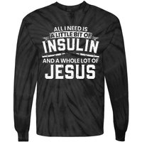 A Little Bit Of Insulin And A Whole Lot Of Jesus Diabetes Tie-Dye Long Sleeve Shirt