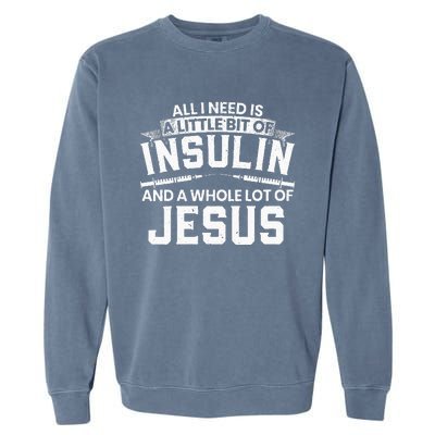 A Little Bit Of Insulin And A Whole Lot Of Jesus Diabetes Garment-Dyed Sweatshirt