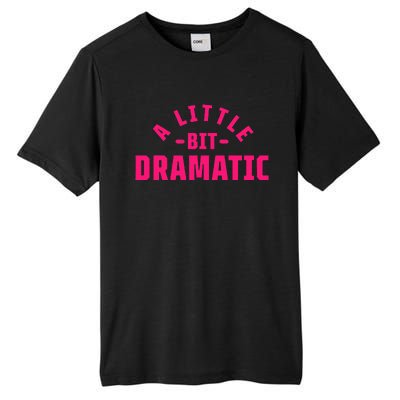 A Little Bit Dramatic Tall Fusion ChromaSoft Performance T-Shirt