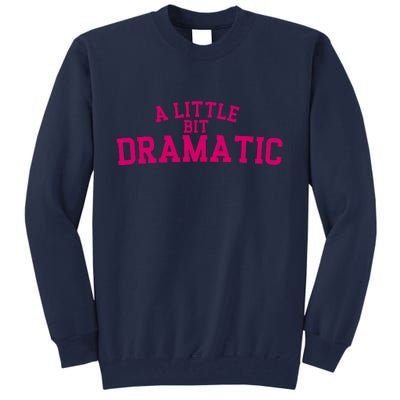 A Little Bit Dramatic Tall Sweatshirt