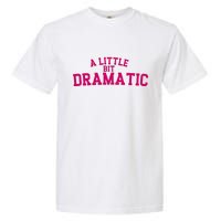 A Little Bit Dramatic Garment-Dyed Heavyweight T-Shirt