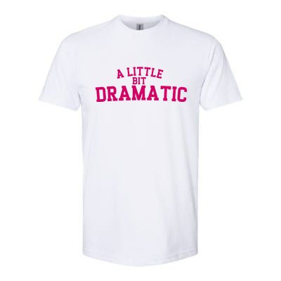 A Little Bit Dramatic Softstyle® CVC T-Shirt