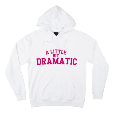 A Little Bit Dramatic Hoodie