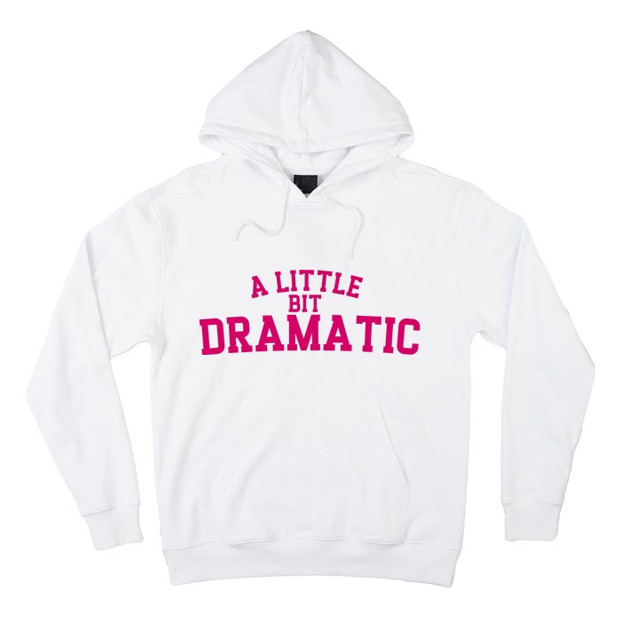 A Little Bit Dramatic Hoodie