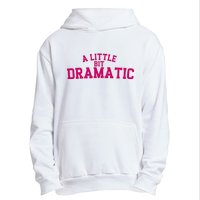 A Little Bit Dramatic Urban Pullover Hoodie