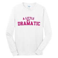 A Little Bit Dramatic Tall Long Sleeve T-Shirt