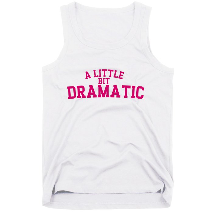 A Little Bit Dramatic Tank Top