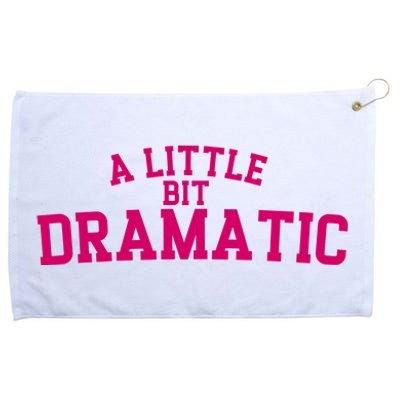 A Little Bit Dramatic Grommeted Golf Towel