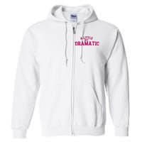 A Little Bit Dramatic Full Zip Hoodie