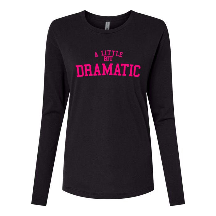 A Little Bit Dramatic Womens Cotton Relaxed Long Sleeve T-Shirt