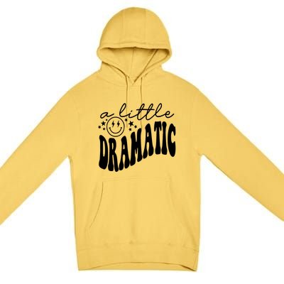 A Little Bit Dramatic Premium Pullover Hoodie