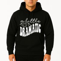 A Little Bit Dramatic Hoodie