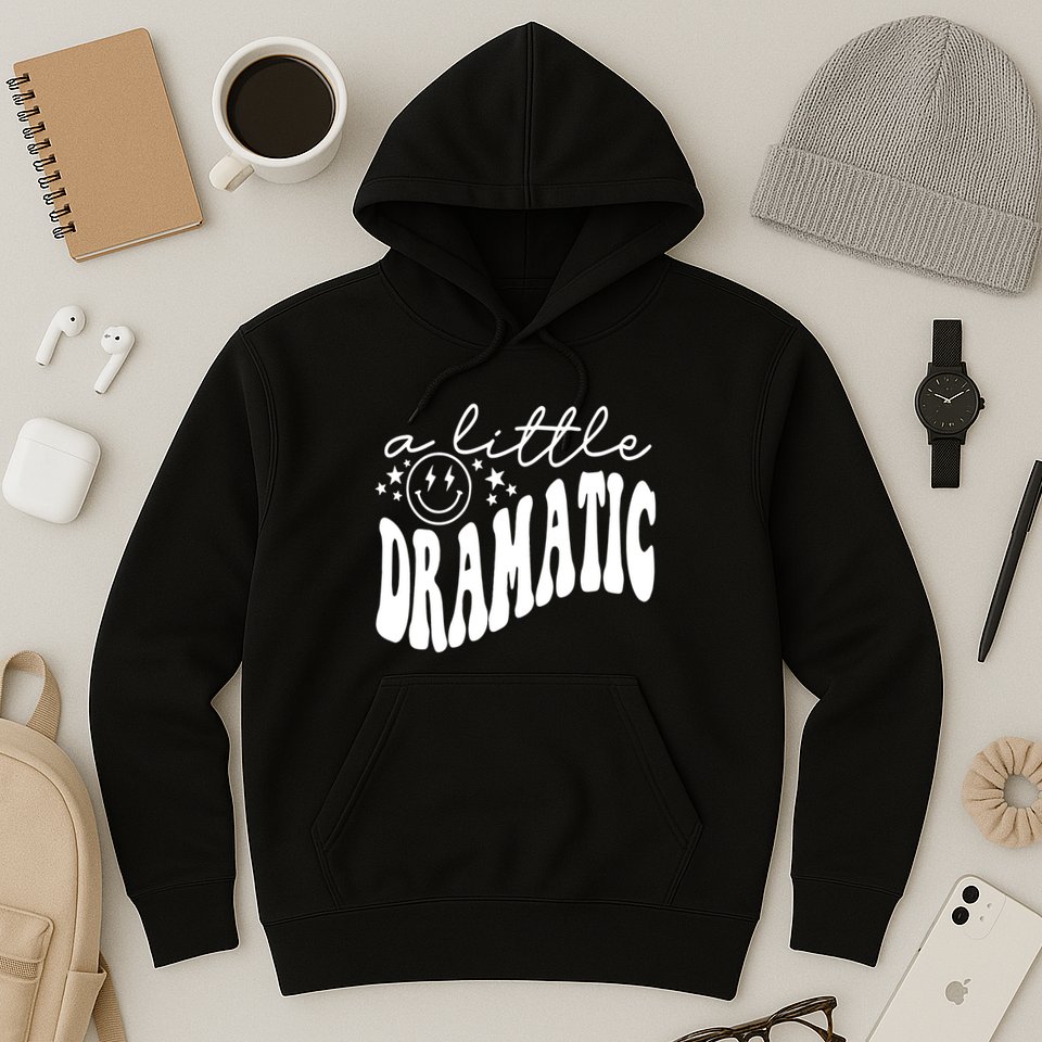 A Little Bit Dramatic Hoodie