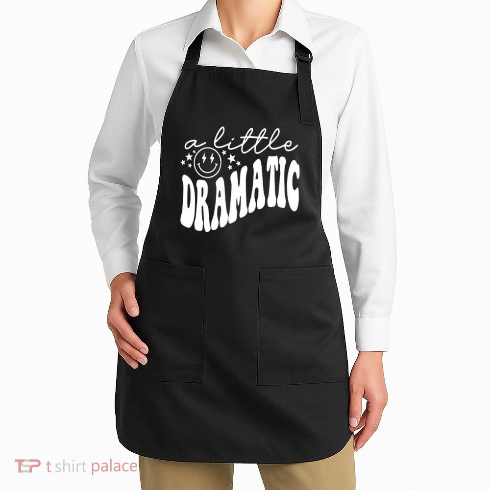 A Little Bit Dramatic Apron