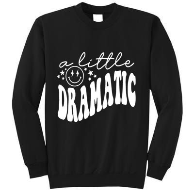 A Little Bit Dramatic Sweatshirt