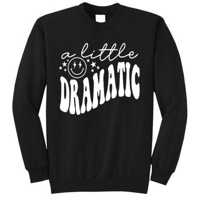 A Little Bit Dramatic Sweatshirt