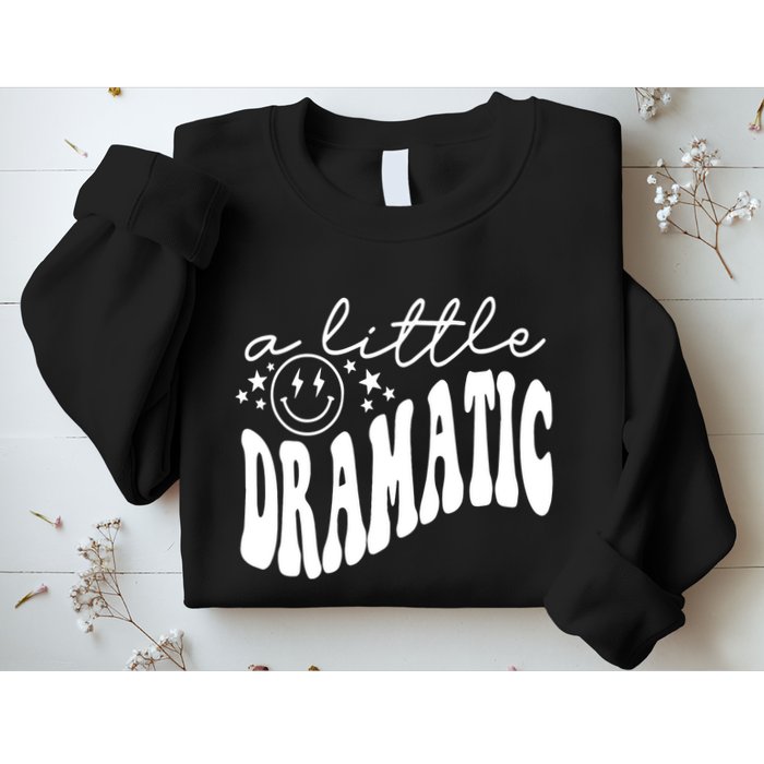 A Little Bit Dramatic Sweatshirt
