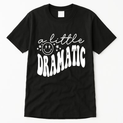 A Little Bit Dramatic Tall T-Shirt