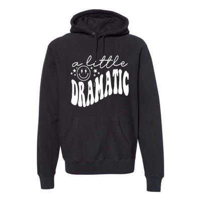 A Little Bit Dramatic Premium Hoodie