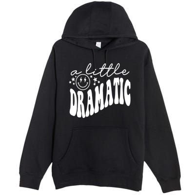 A Little Bit Dramatic Premium Pullover Hoodie