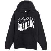 A Little Bit Dramatic Premium Pullover Hoodie