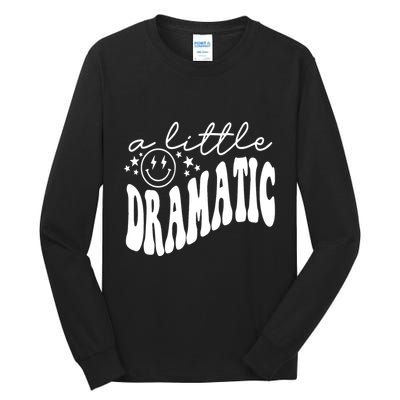 A Little Bit Dramatic Tall Long Sleeve T-Shirt