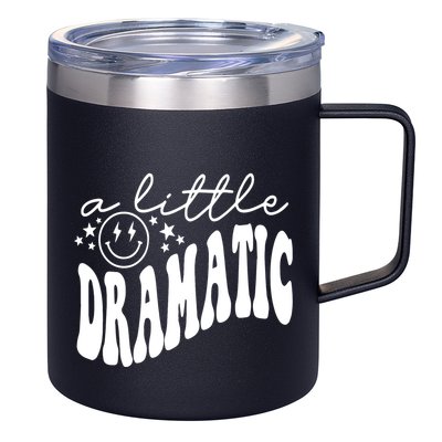 A Little Bit Dramatic 12oz Stainless Steel Coffee Mug