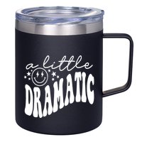 A Little Bit Dramatic 12oz Stainless Steel Coffee Mug