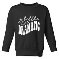 A Little Bit Dramatic Toddler Sweatshirt